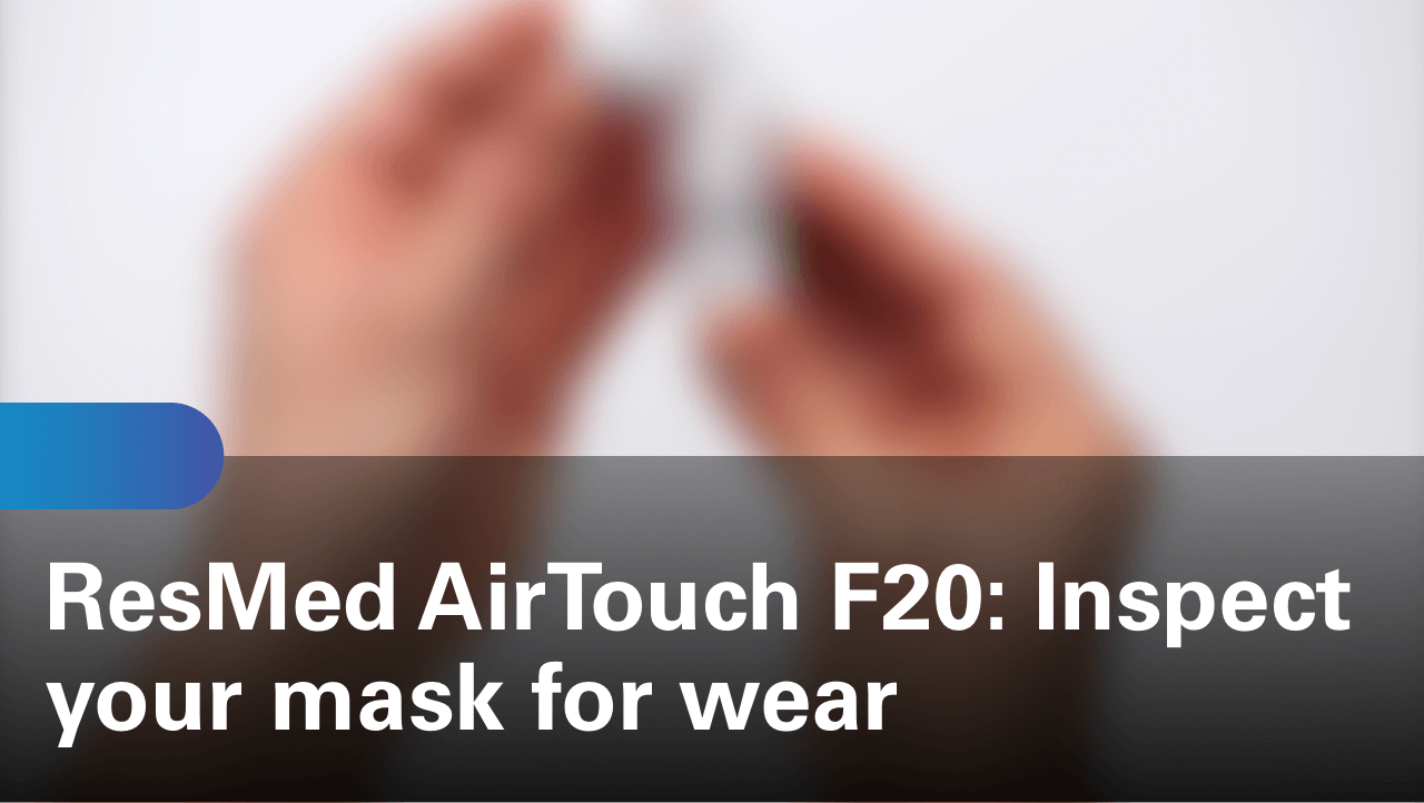 sleep-apnea-airtouch-f20-inspect-your-mask-for-wear